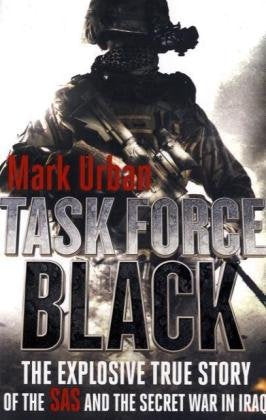 Task Force Black: The Explosive True Story of the SAS and the Secret War in Iraq