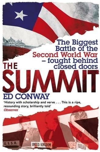 The Summit: The Biggest Battle of the Second World War - fought behind closed doors
