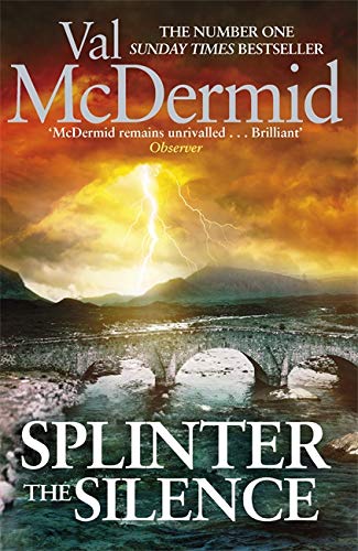 Splinter the Silence: (Tony Hill and Carol Jordan, Book 9)