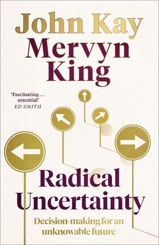 Radical Uncertainty: Decision-making for an unknowable future