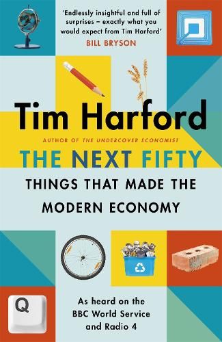 The Next Fifty Things that Made the Modern Economy