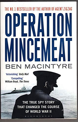Operation Mincemeat: The True Spy Story That Changed the Course of World War II