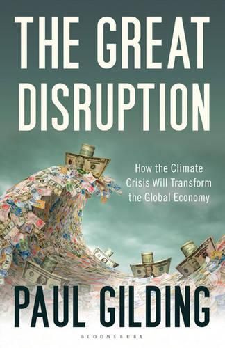 The Great Disruption: How the Climate Crisis Will Transform the Global Economy