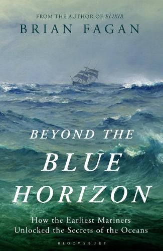 Beyond the Blue Horizon: How the Earliest Mariners Unlocked the Secrets of the Oceans