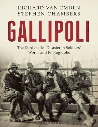 Gallipoli: The Dardanelles Disaster in Soldiers' Words and Photographs