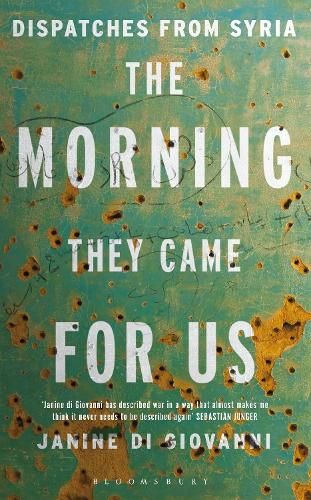 The Morning They Came for Us: Dispatches from Syria