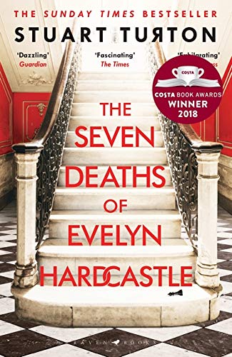 The Seven Deaths of Evelyn Hardcastle: Winner of the Costa First Novel Award: a mind bending, time bending murder mystery