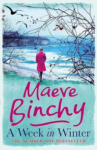 A Week in Winter: Escape to a cosy clifftop hotel in this heartwarming story from a beloved #1 bestselling author