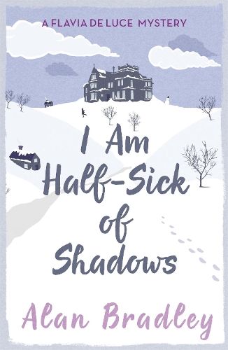 I Am Half-Sick of Shadows: The gripping fourth novel in the cosy Flavia De Luce series