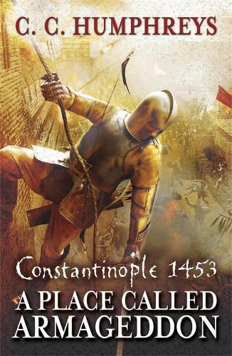 A Place Called Armageddon: The epic battle of Constantinople, 1453