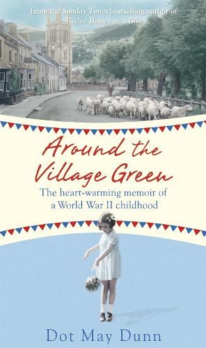 Around the Village Green: The Heart-Warming Memoir of a World War II Childhood