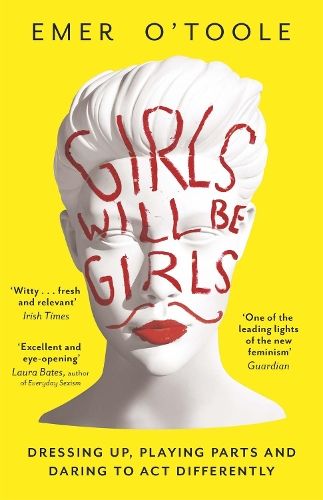 Girls Will Be Girls: Dressing Up, Playing Parts and Daring to Act Differently