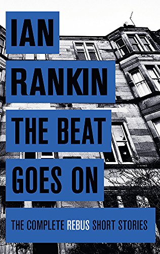 The Beat Goes On: The Complete Rebus Stories