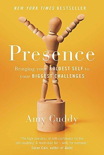 Presence: Bringing Your Boldest Self to Your Biggest Challenges