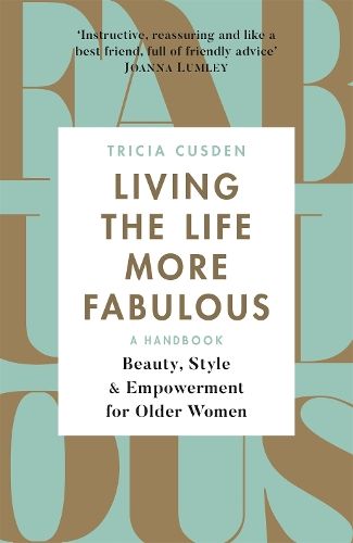 Living the Life More Fabulous: Beauty, Style and Empowerment for Older Women