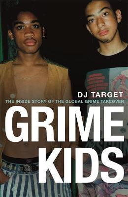 Grime Kids: The Inside Story of the Global Grime Takeover