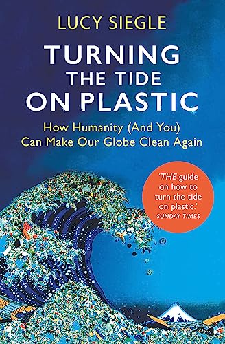 Turning the Tide on Plastic: How Humanity (And You) Can Make Our Globe Clean Again