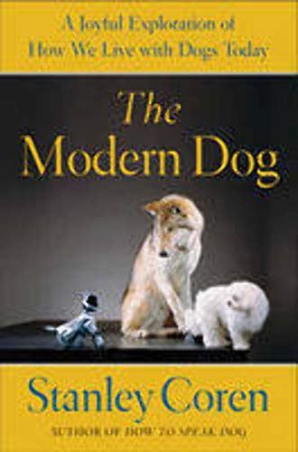 A Modern Dog: A Joyful Exploration of How We Live with Dogs Today