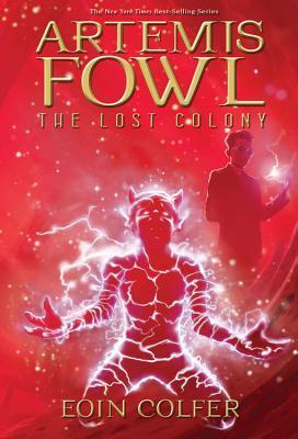 Artemis Fowl the Lost Colony (Artemis Fowl, Book 5)