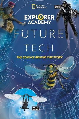 Explorer Academy Future Tech: The Science Behind the Story (Explorer Academy)