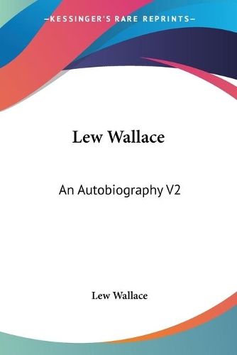 Lew Wallace: An Autobiography V2