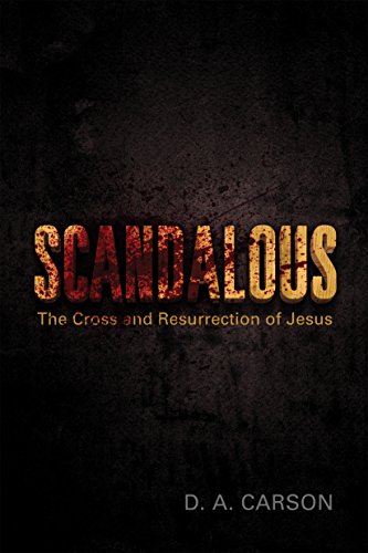 Scandalous: The Cross and Resurrection of Jesus