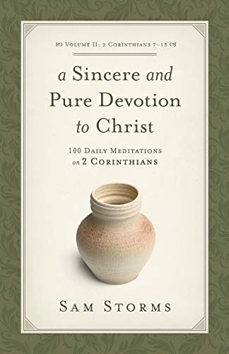 A Sincere and Pure Devotion to Christ, Volume 2: 100 Daily Meditations on 2 Corinthians (2 Corinthians 7-13)