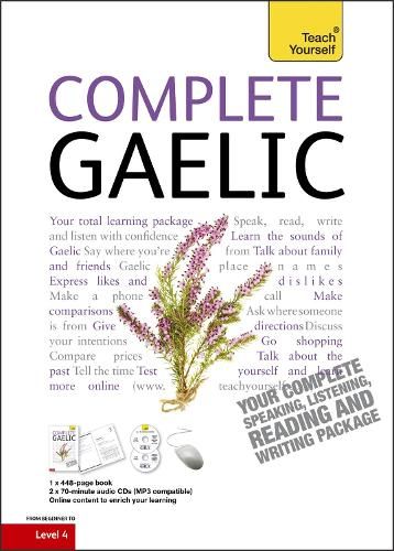 Complete Gaelic Beginner to Intermediate Book and Audio Course: Learn to read, write, speak and understand a new language with Teach Yourself