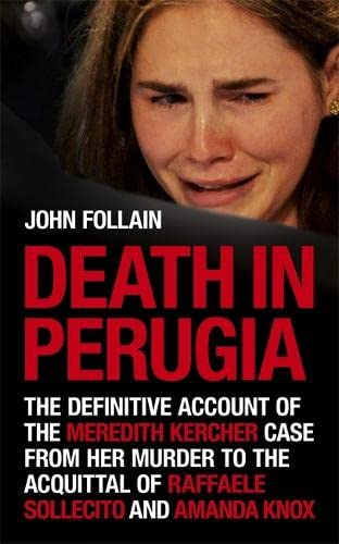 Death in Perugia: The Definitive Account of the Meredith Kercher case from her murder to the acquittal of Raffaele Sollecito and Amanda Knox