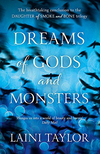 Dreams of Gods and Monsters: The Sunday Times Bestseller. Daughter of Smoke and Bone Trilogy Book 3