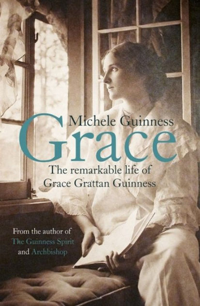 Grace The Remarkable Life of Grace Grattan Guinness