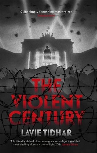 The Violent Century: The epic alternative history novel from World Fantasy Award-winning author of OSAMA - perfect for fans of Stan Lee