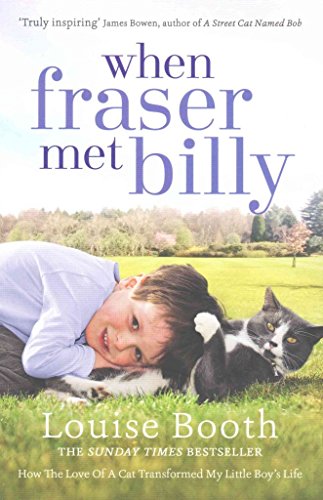 When Fraser Met Billy: How The Love Of A Cat Transformed My Little Boy's Life