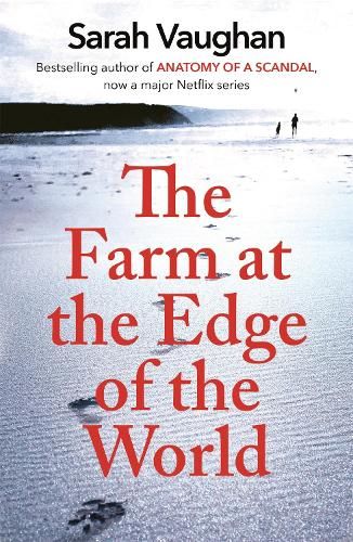 The Farm at the Edge of the World: The unputdownable page-turner from bestselling author of ANATOMY OF A SCANDAL, soon to be a major Netflix series