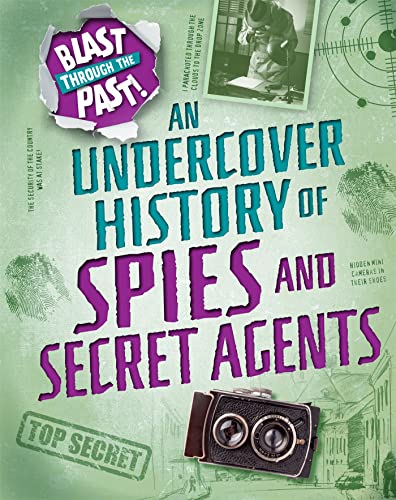 Blast Through the Past: An Undercover History of Spies and Secret Agents