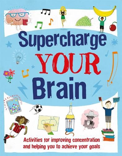 Supercharge Your Brain: Activities for improving concentration and helping you to achieve your goals