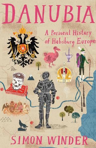 Danubia: A Personal History of Habsburg Europe