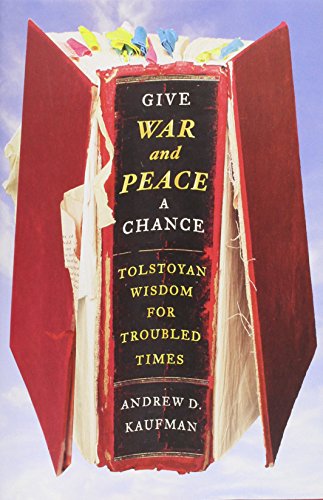 Give War and Peace a Chance: Tolstoyan Wisdom for Troubled Times