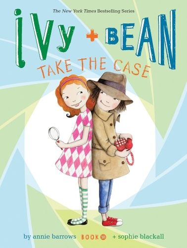 Ivy and Bean Take the Case (Book 10)