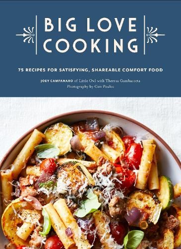 Big Love Cooking: 75 Recipes for Satisfying, Shareable Comfort Food