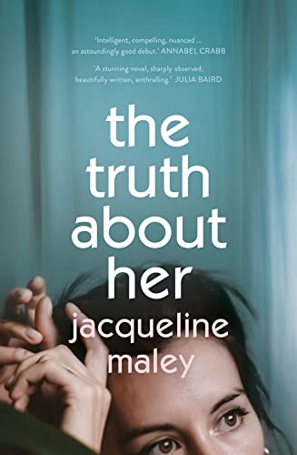 The Truth About Her: A beautiful moving debut literary fiction novel about motherhood for readers of Meg Mason, Emily Maguire and Miranda Cowley Heller