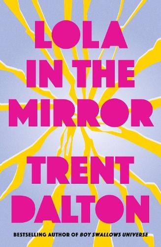 Lola in the Mirror: The heartbreaking and inspiring new novel from the award-winning author of Australia's favourite bestsellers Boy Swallows Universe, Love Stories and All Our Shimmering Skies