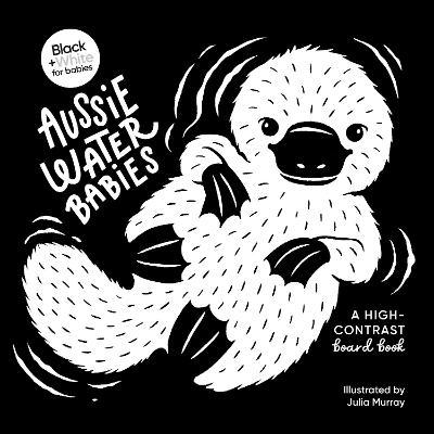 Aussie Water Babies: A high-contrast board book (Black and White for Babies, #2)