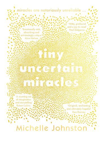 Tiny Uncertain Miracles: The most uplifting and heart-warming novel you'll read this year for fans of Bonnie Garmus, Elizabeth Strout and Sarah Winman