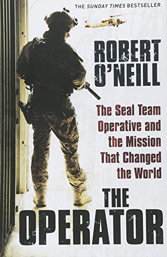 The Operator: The Seal Team Operative And The Mission That Changed The World