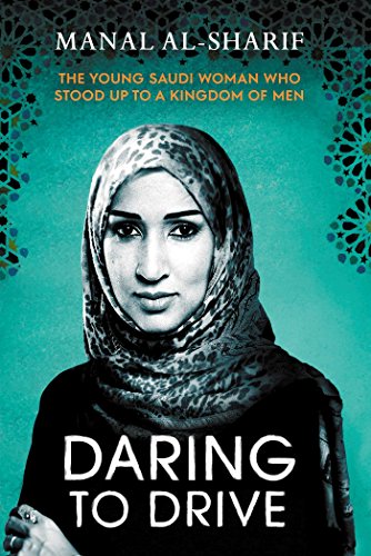 Daring to Drive: A gripping account of one woman's home-grown courage that will speak to the fighter in all of us