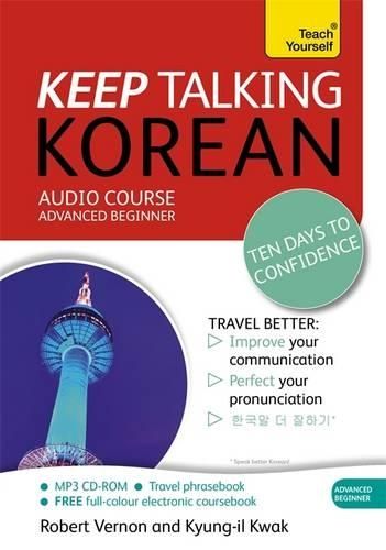 Keep Talking Korean Audio Course - Ten Days to Confidence: Advanced beginner's guide to speaking and understanding with confidence