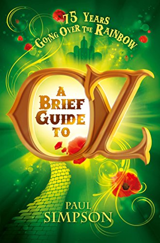 A Brief Guide To OZ: 75 Years Going Over  The Rainbow