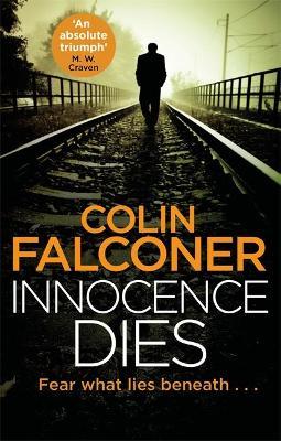 Innocence Dies: A gripping and gritty authentic London crime thriller from the bestselling author