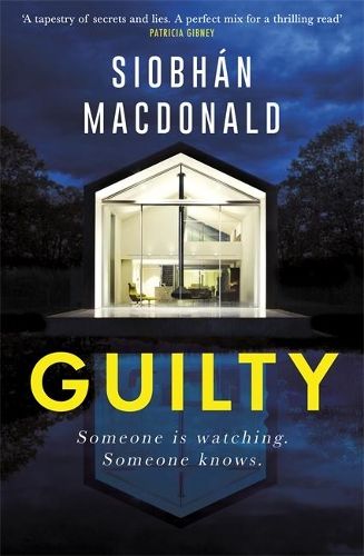 Guilty: 'Someone is watching.  Someone knows...' A gripping Irish psychological suspense from the ebook-bestselling author